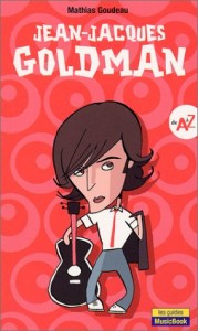 Parler de sa vie - Jean-Jacques Goldman - De A à Z, Mathias Goudeau, , L'Express Editions, 2002 